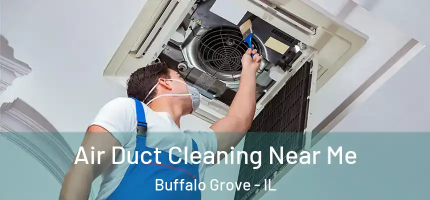  Air Duct Cleaning Near Me Buffalo Grove - IL