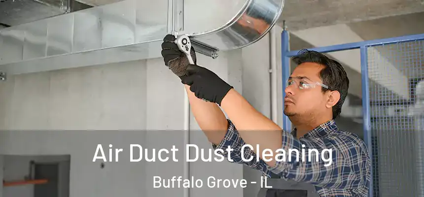  Air Duct Dust Cleaning Buffalo Grove - IL