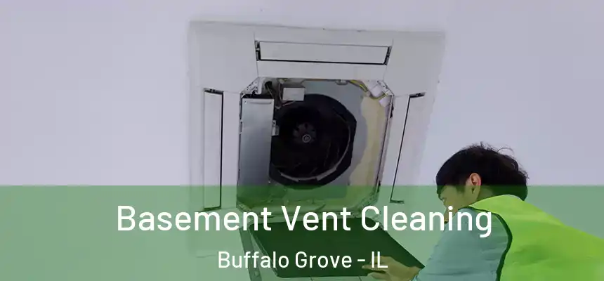 Basement Vent Cleaning Buffalo Grove - IL