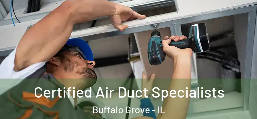  Certified Air Duct Specialists Buffalo Grove - IL