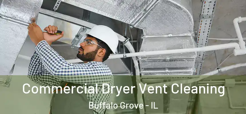  Commercial Dryer Vent Cleaning Buffalo Grove - IL