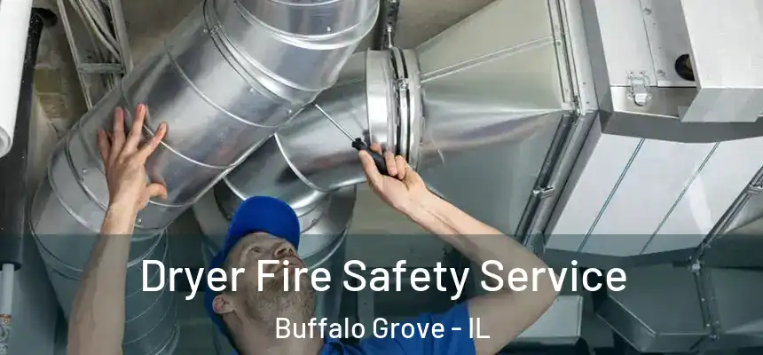  Dryer Fire Safety Service Buffalo Grove - IL