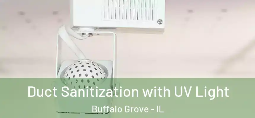 Duct Sanitization with UV Light Buffalo Grove - IL