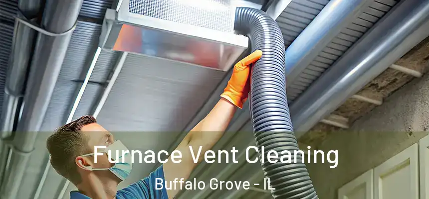 Furnace Vent Cleaning Buffalo Grove - IL