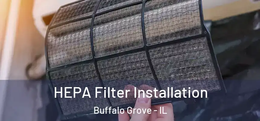 HEPA Filter Installation Buffalo Grove - IL