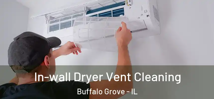  In-wall Dryer Vent Cleaning Buffalo Grove - IL