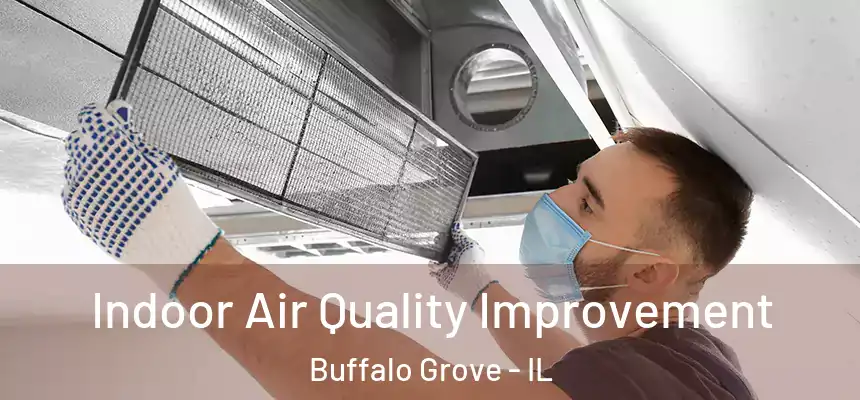  Indoor Air Quality Improvement Buffalo Grove - IL