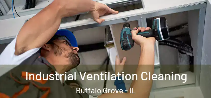Industrial Ventilation Cleaning Buffalo Grove - IL