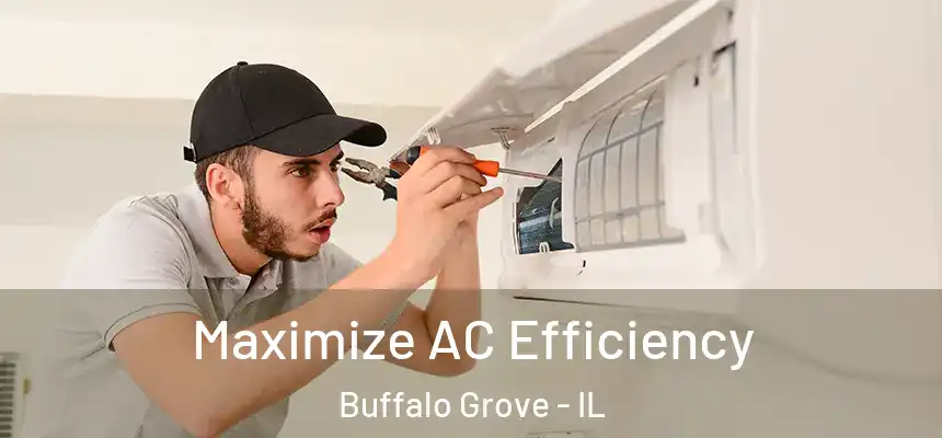  Maximize AC Efficiency Buffalo Grove - IL