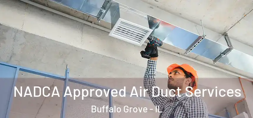  NADCA Approved Air Duct Services Buffalo Grove - IL
