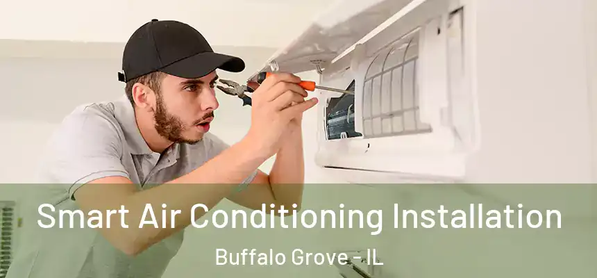  Smart Air Conditioning Installation Buffalo Grove - IL