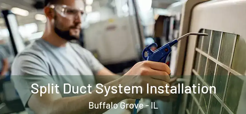  Split Duct System Installation Buffalo Grove - IL